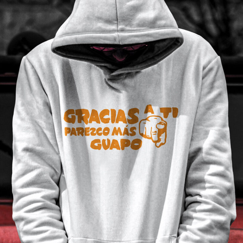 Sudadera con mensaje "Gracias a tí, parezco más guapo"