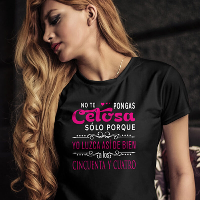 Camiseta personalizada con tu edad "No te pongas celosa por que yo luzca así de bien a los (Tu edad).